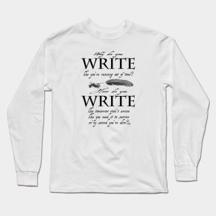 Why Do You Write? Long Sleeve T-Shirt